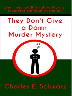 cover image of The Don't Give a Damn Murder Mystery ~plus three additional politically incorrect satirical mysteries